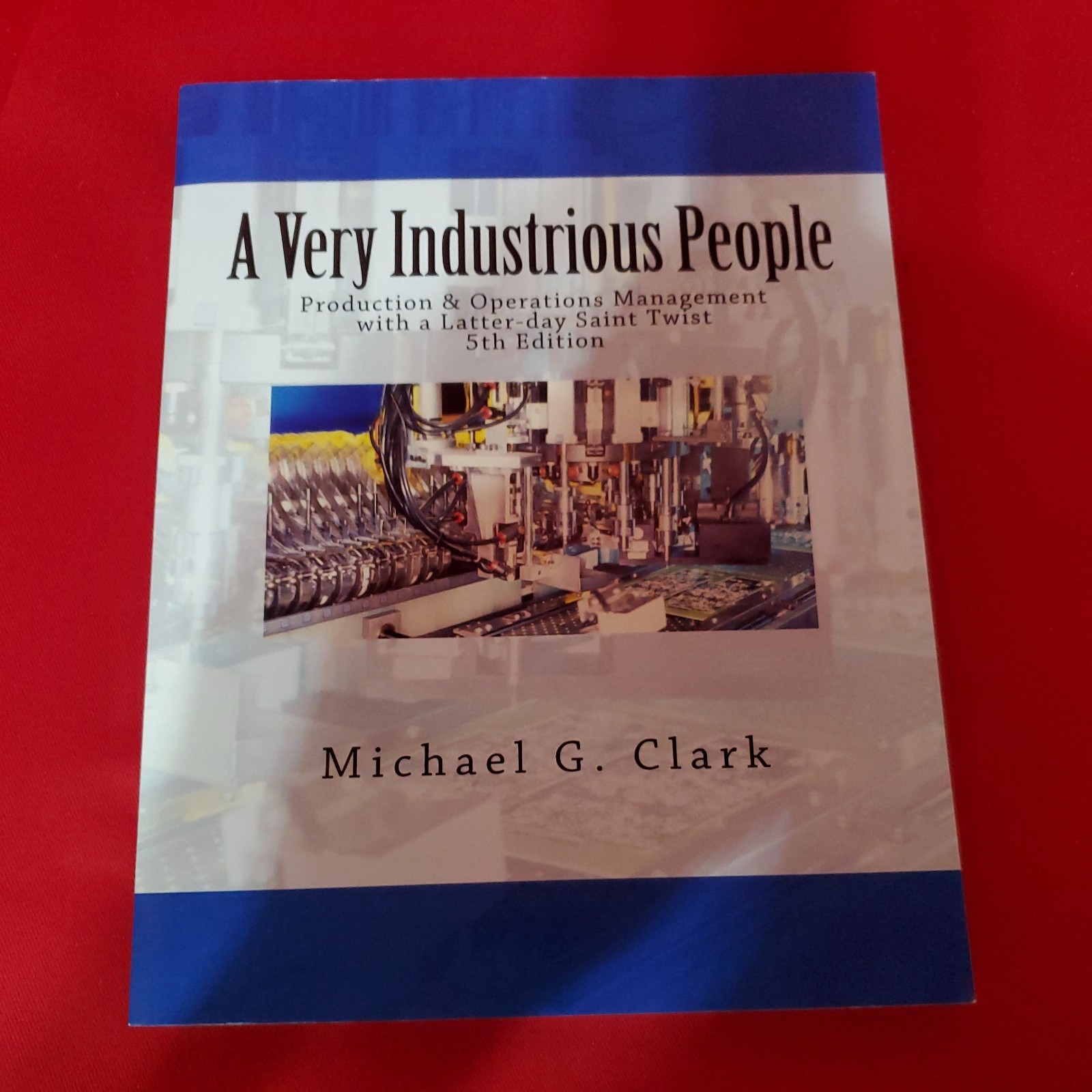 A Very Industrious People: Production & Operations Management with a Latter