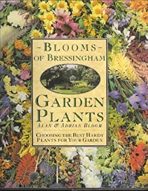 Blooms of Bressingham : Choosing the Best Hardy Plants for Your G