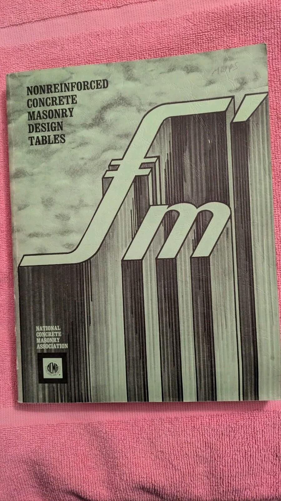 NONREINFORCED CONCRETE MASONRY DESIGN TABLES, 1971, PB, 402 Pages, Construction