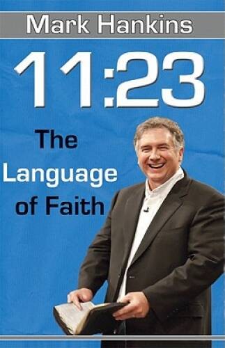 11:23 the Language of Faith – Paperback By Mark Hankins – GOOD