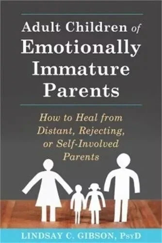 Adult Children of Emotionally Immature Parents by Lindsay C. Gibson, Paperback