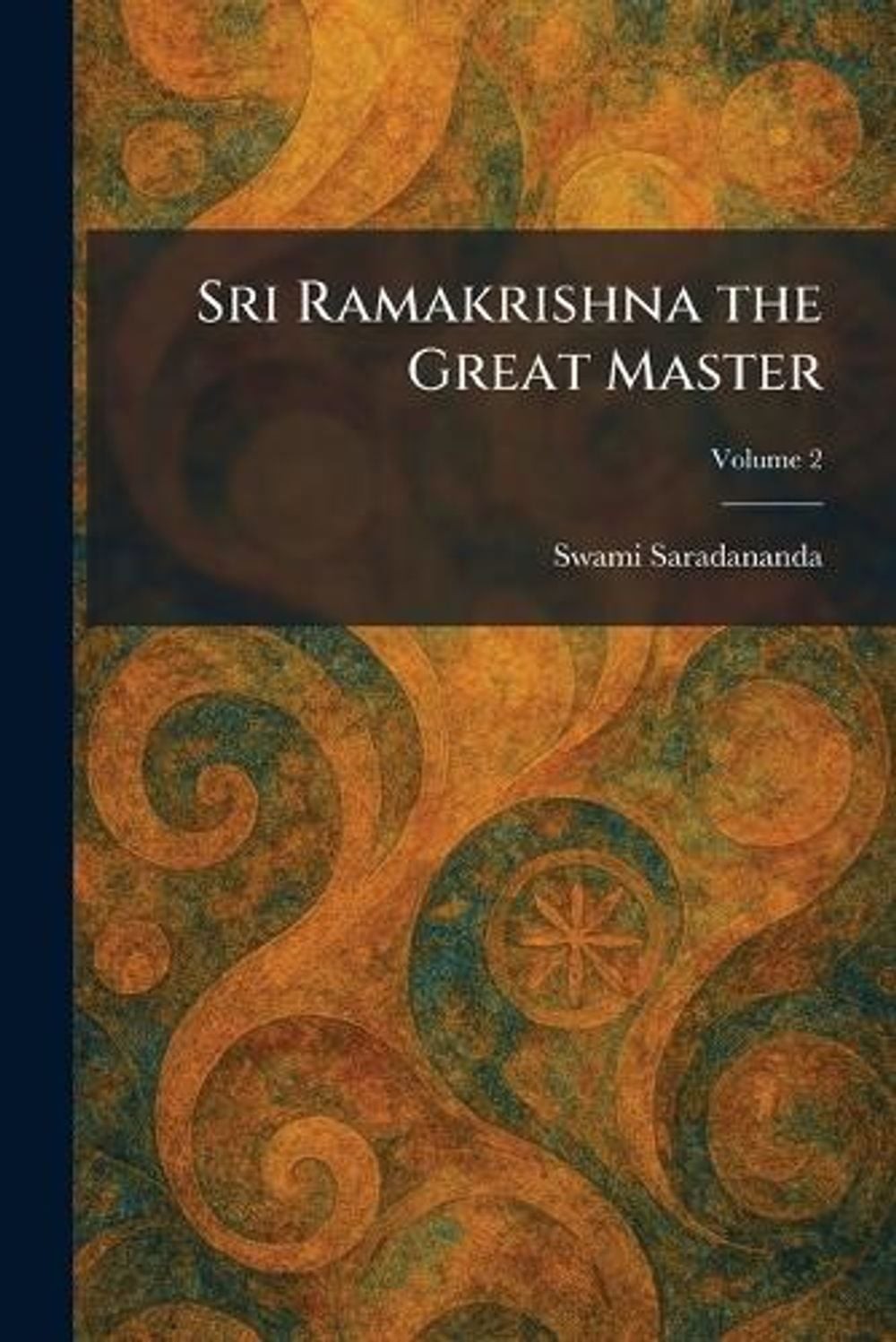Sri Ramakrishna the Great Master by Swami Saradananda Paperback Book