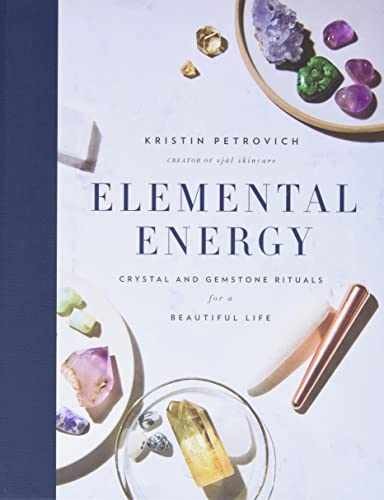 Elemental Energy: Crystal and – Hardcover, by Petrovich Kristin – Very Good