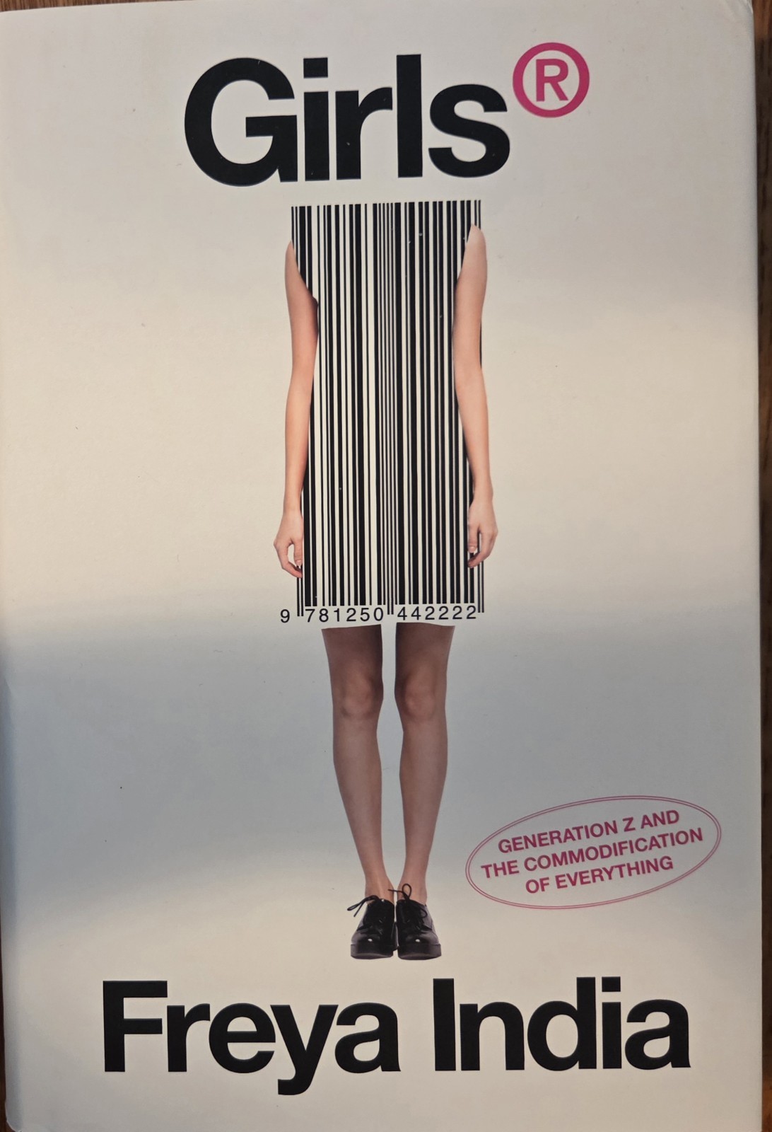 GIRLS: Gen Z Commodification Of Everything by Freya India New Hardcover 5/5/26