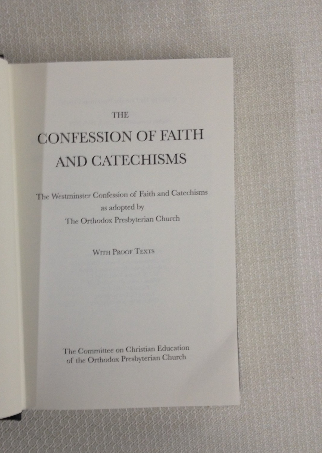 The Confession of Faith and Catechisms of The Orthodox Presbyterian Church