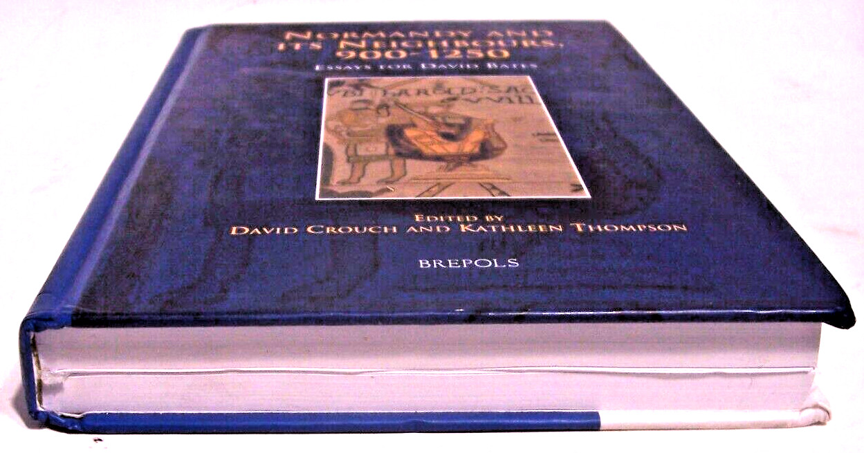 Normandy and Its Neighbours, 900-1250 : Essays for David Bates, Hardcover