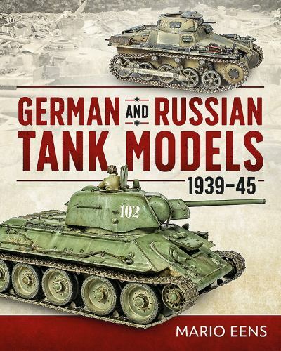 German and Russian Tank Models 1939–45 by Eens, Mario