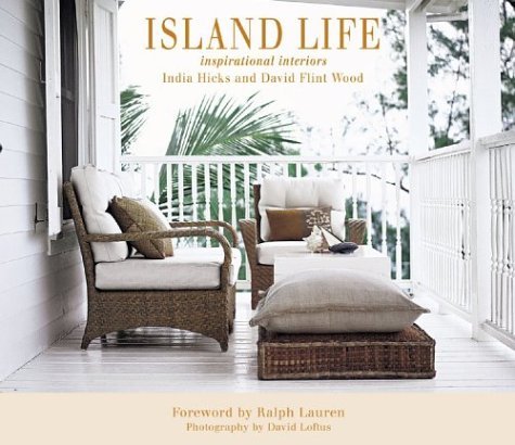 Island Life : Inspirational Interiors by David Flint Wood and India Hicks…