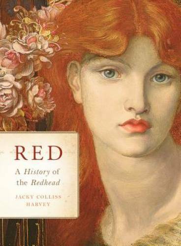 Red: A History of the Redhead – Hardcover By Colliss Harvey, Jacky – GOOD