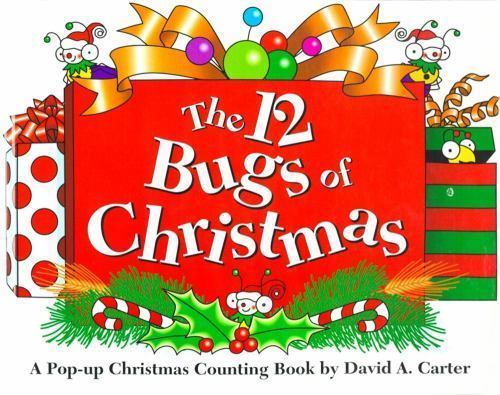 The 12 Bugs of Christmas: A Pop-up Christmas Counting Book by David A. Carter (