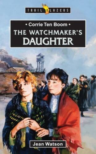 Corrie Ten Boom: The Watchmaker’s Daughter (Trailblazers) – VERY GOOD