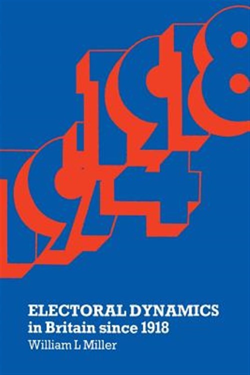 Electoral Dynamics in Britain Since 1918, Paperback by Miller, William L., Br…