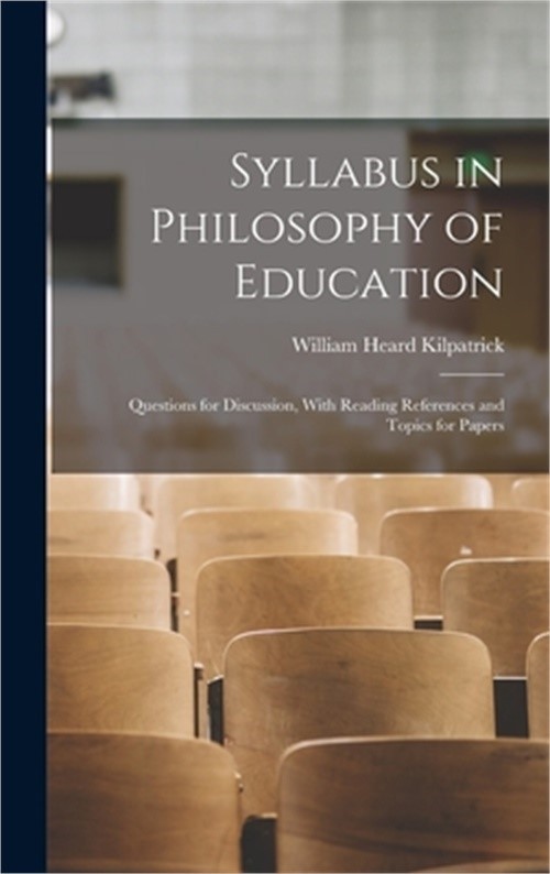 Syllabus in Philosophy of Education: Questions for Discussion, With Reading Refe
