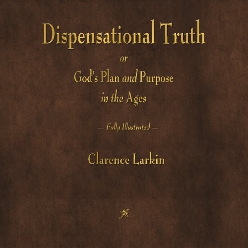 Dispensational Truth or God’s Plan …, Larkin, Clarenc