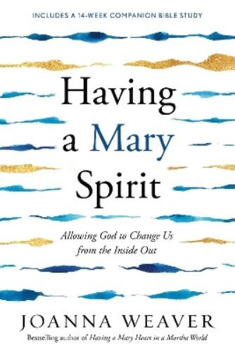 Joanna Weaver Having a Mary Spirit (Paperback)