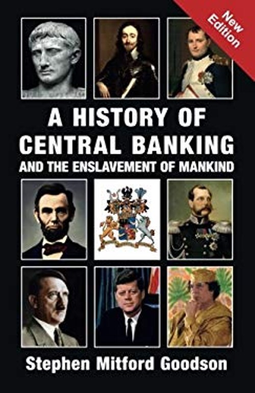 A History of Central Banking & The Enslavement of Mankind