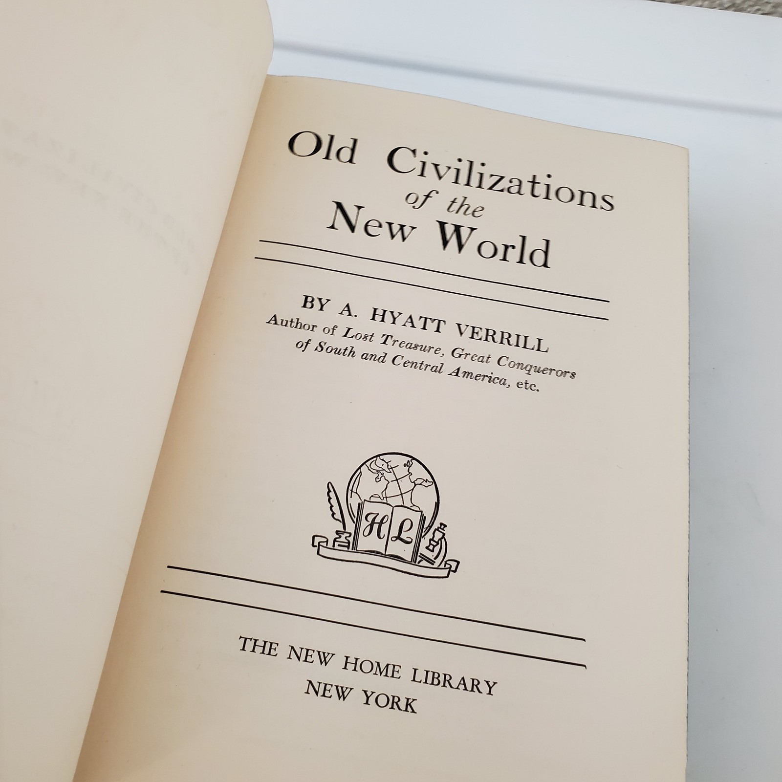 Old Civilizations of the New World A. Hyatt Verrill 1942 The New Home Library