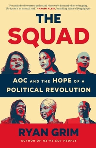 The Squad: Aoc and the Hope of a Political Revolution by Ryan Grim: New