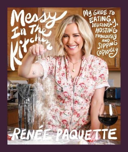 Messy In The Kitchen: My Guide to Eati- Renée Paquette, 9781682619384, hardcover