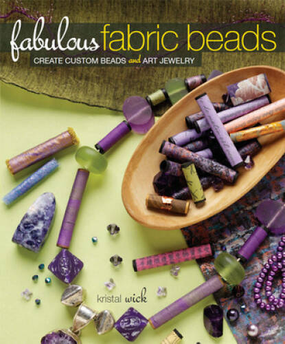 Fabulous Fabric Beads – Paperback By Wick, Kristal – VERY GOOD