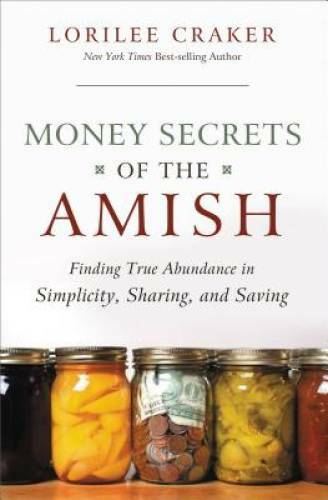 Money Secrets of the Amish: Finding True Abundance in Simplicity, Sharing – GOOD