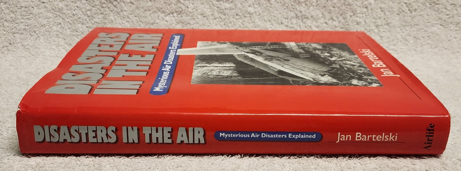 Disasters in the Air Mysterious Explained by Jan Bartelski 2001 HCDJ 1st Edition