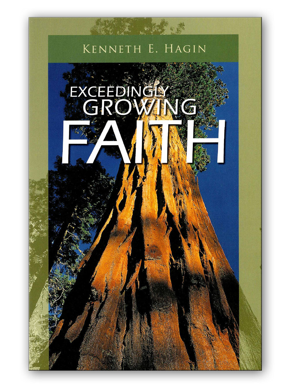 Exceedingly Growing Faith – by Kenneth E Hagin, Sr.
