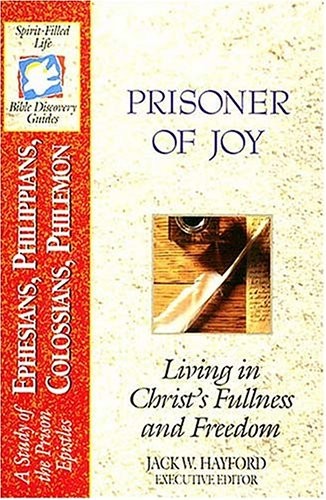 Prisoner Of Joy: Living in Christ’s Fullness and Freedom (Spirit-filled Life…
