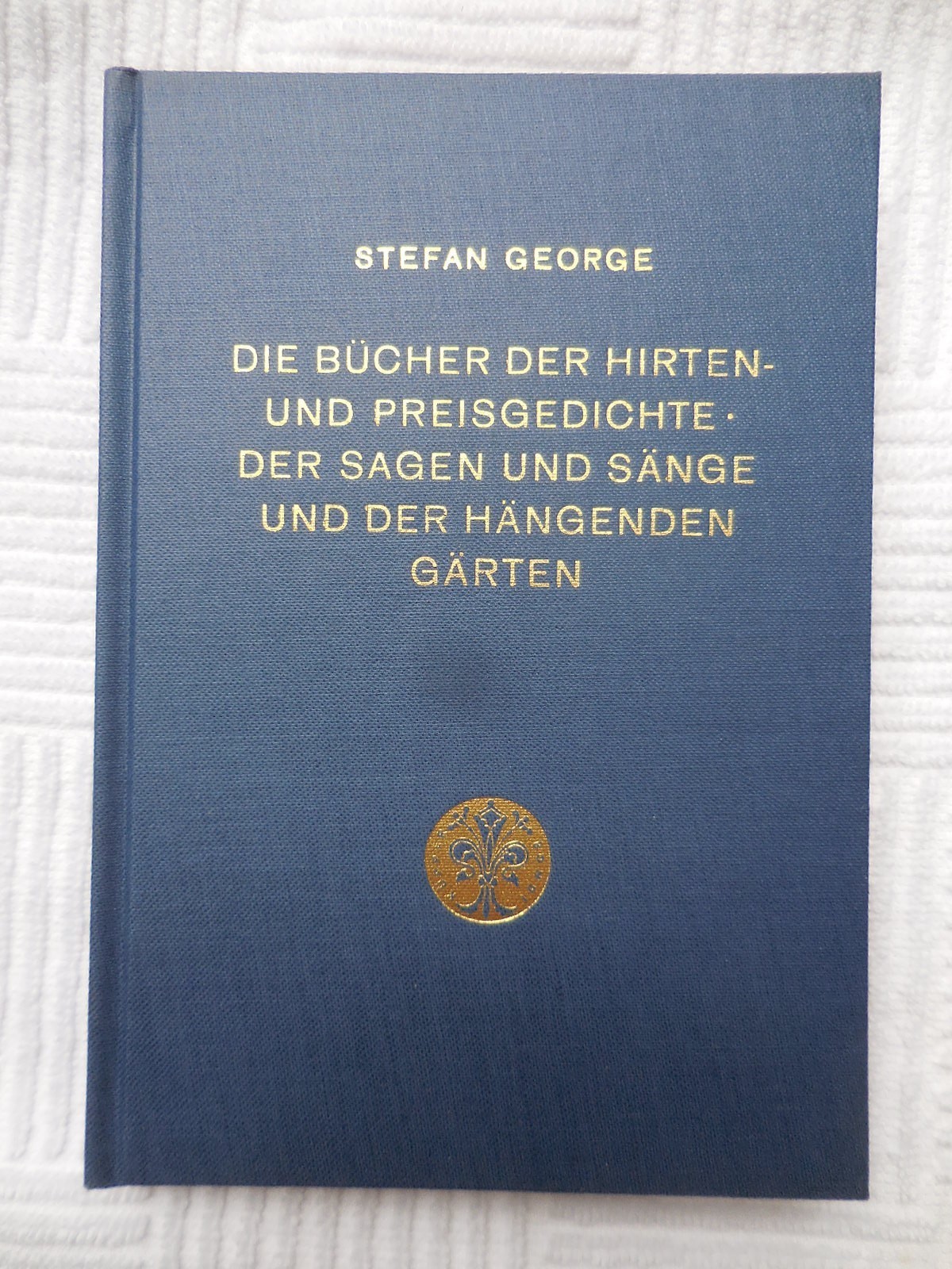 STEFAN GEORGE Die Bücher Der Hirten- Und Preisgedichte Der Sagen Sänge Bucher