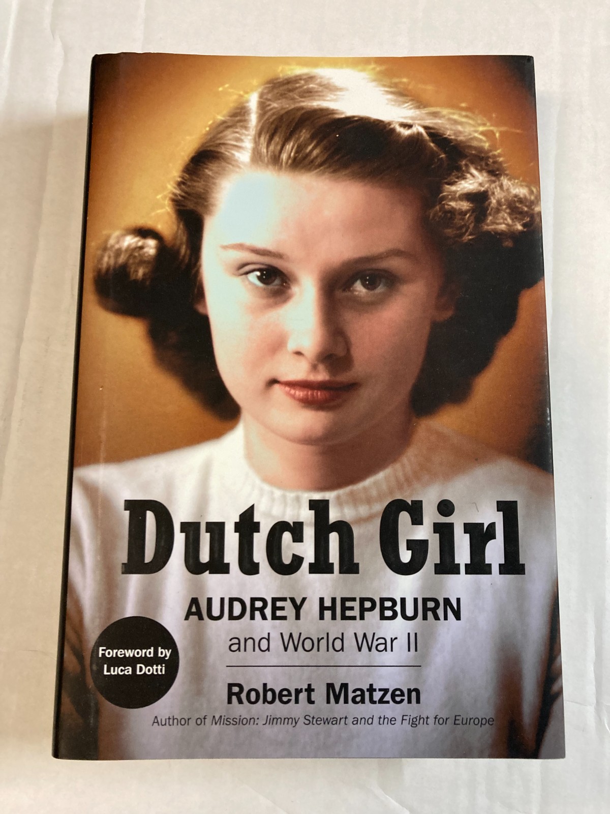 Dutch Girl: Audrey Hepburn and World War II Hardcover LIKE NEW