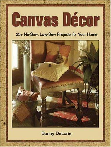 CANVAS DECOR: 25+ No Sew, Low Sew…, by Bunny Delorie (2004, Paperback) NEW