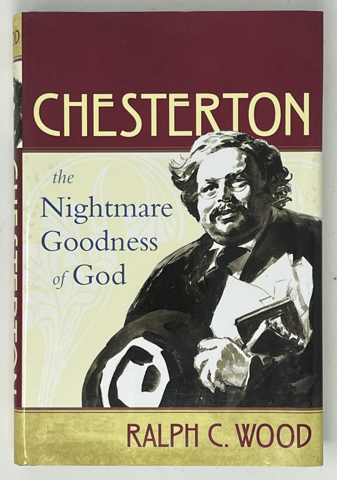 Chesterton: The Nightmare Goodness of God by Ralph Wood – 2011 HC/DJ Baylor Univ