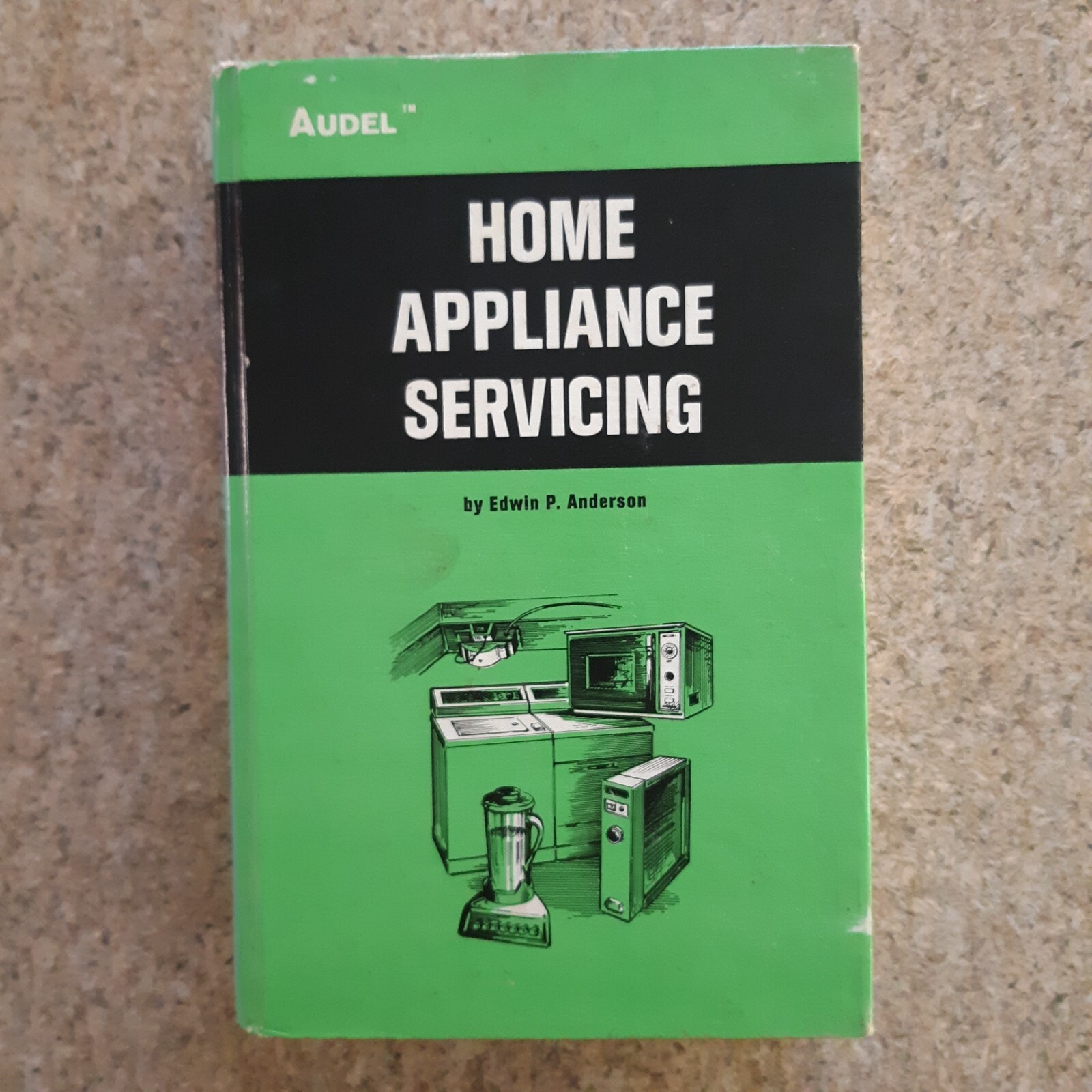 1975 Audel Home Appliance Servicing by Edwin P Anderson 3rd Edition 2nd Printing