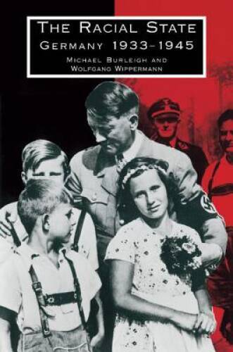 The Racial State: Germany 1933-1945 – Paperback By Burleigh, Michael – VERY GOOD