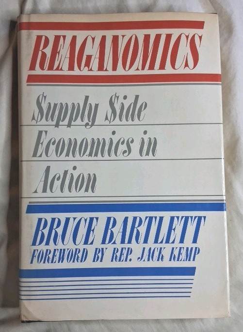 Reaganomics: Supply Side Economics in Action Bruce Bartlett HC/DJ Arlington