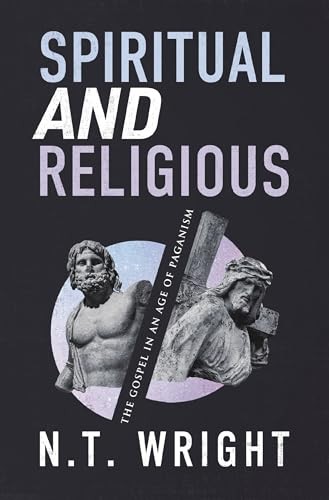 Spiritual and Religious: The Gospel in an Age of Paganism