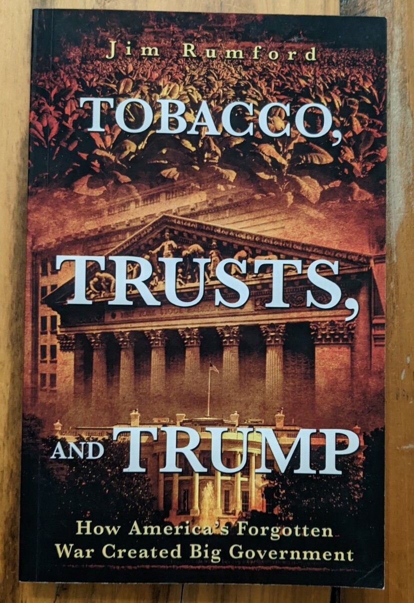 Tobacco, Trusts, and Trump: How America’s Forgotten War Created Big Government