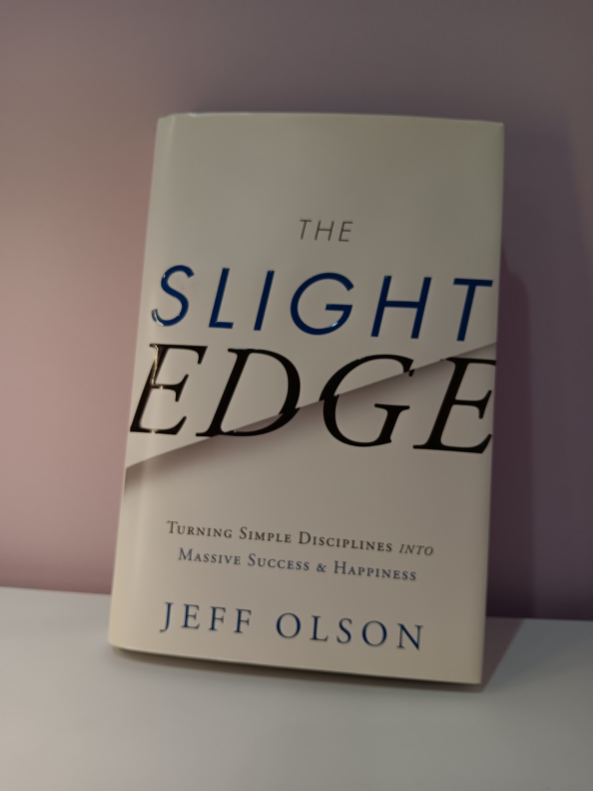 The Slight Edge: 2013 Greenleaf Book Group Press Hardcover by Jeff Olson