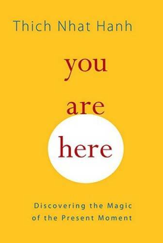You Are Here: Discovering the Magic of the Present Moment – Paperback – GOOD