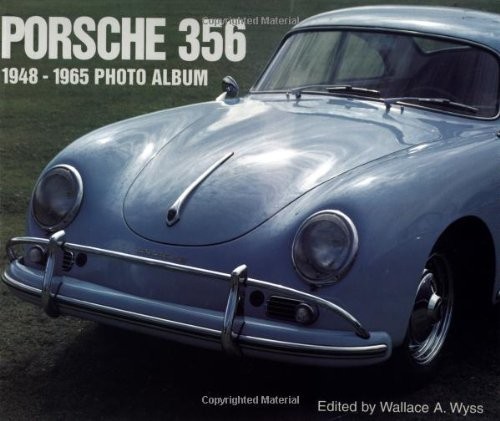 PORSCHE 356: 1948-1965 PHOTO ALBUM By Wallace A. Wyss *Excellent Condition*