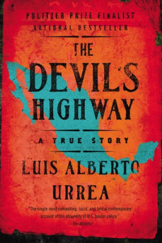 The Devil’s Highway: A True Story – Paperback By Urrea, Luis Alberto – GOOD