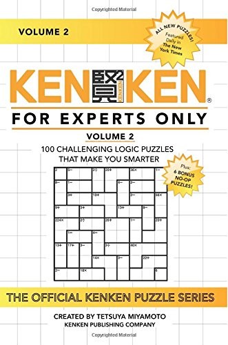 KENKEN: FOR EXPERTS ONLY, VOLUME 2 By Puzzle Kenken Company & Tetsuya Miyamoto