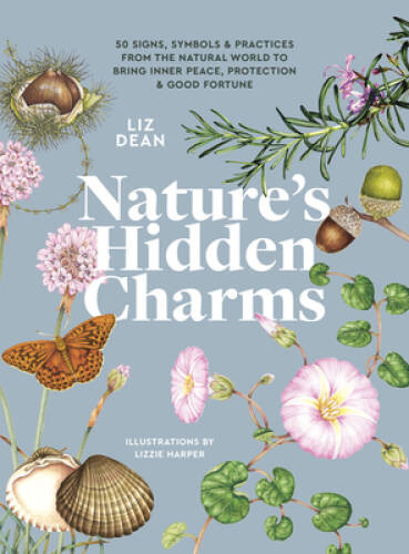 Natures Hidden Charms: 50 Signs, Symbols and Practices from the Nat – VERY GOOD