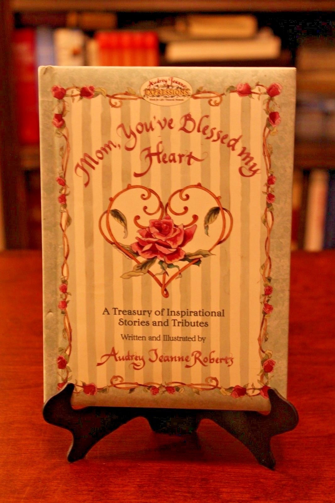 MOM, YOU’VE BLESSED MY HEART by Audrey Jeanne Roberts – Stories & Tributes (1ST)
