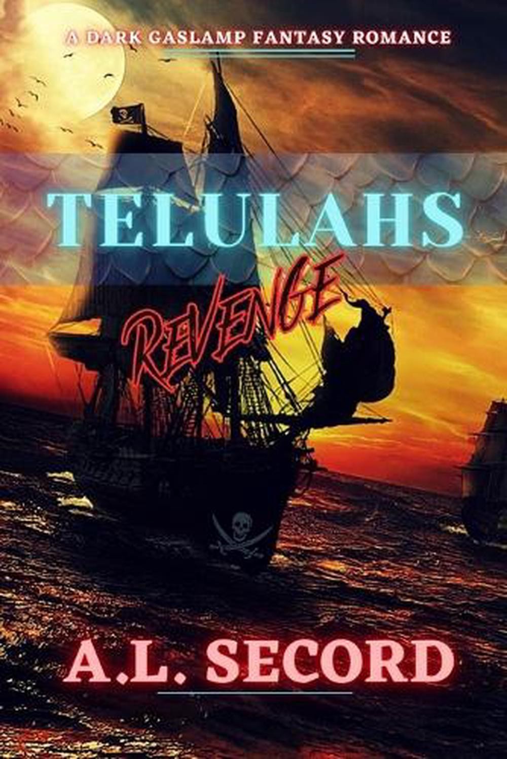 Telulahs Revenge: A Dark Gaslamp Fantasy Romance by A.L. Secord Paperback Book