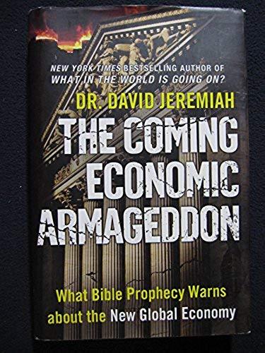The Coming Economic Armageddon: What Bible Prophecy Warns David Jeremiah