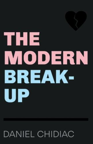 The Modern Break-Up by Daniel Chidiac (2019, Trade Paperback) *BRAND NEW*