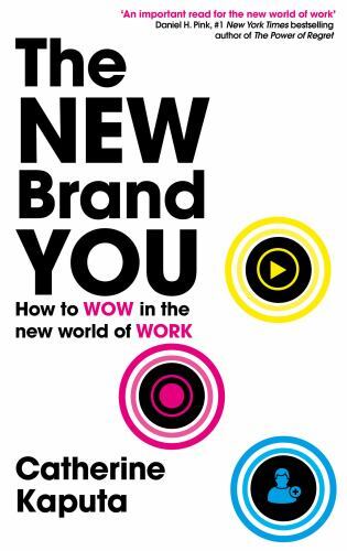 The New Brand You: How to Wow in the New World of Work by Kaputa, Catherine