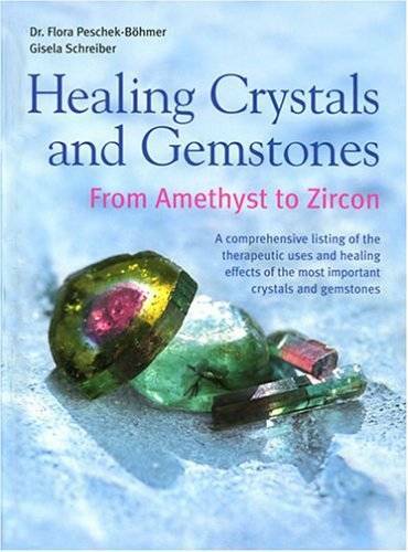 Healing Crystals and Gemstones: From Amethyst to Zircon – Hardcover – GOOD