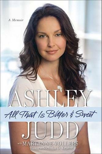 All That Is Bitter & Sweet: A Memoir – Hardcover By Ashley Judd – GOOD